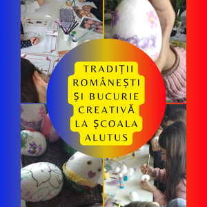 Tradiții românești și bucurie creativă la Școala ALUTUS