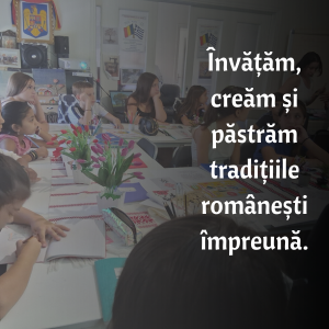 Învățăm, creăm și păstrăm tradițiile românești împreună.