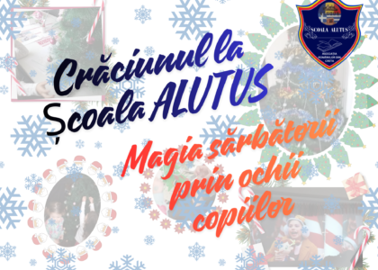 Magia sărbătorii prin ochii copiilor scolii ALUTUS
